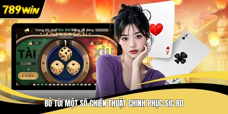 Bỏ túi một số chiến thuật chinh phục sic bo