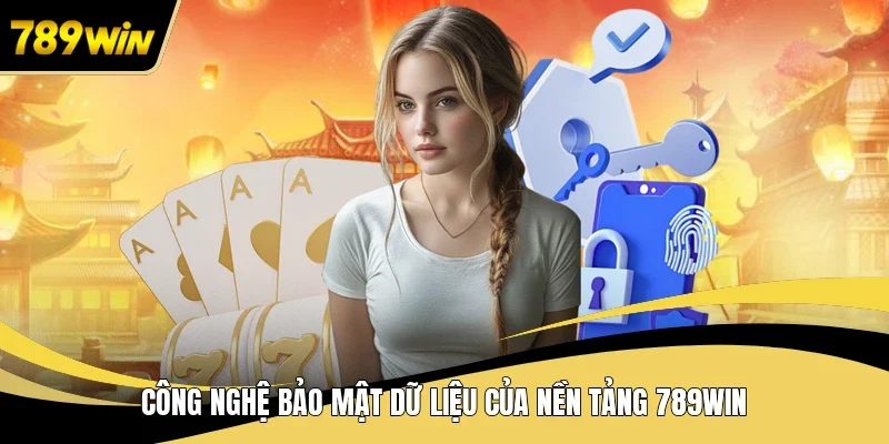 Công nghệ bảo mật dữ liệu của nền tảng 789WIN