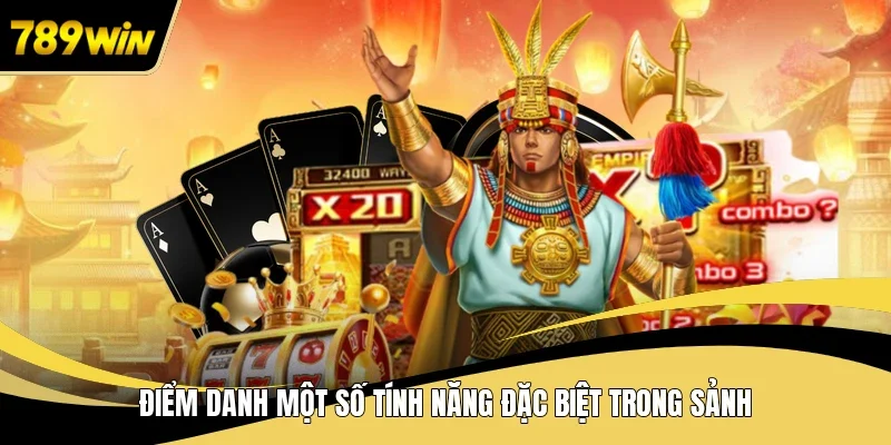 Điểm danh một số tính năng đặc biệt trong sảnh