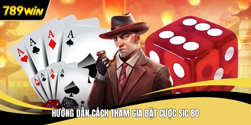 Hướng dẫn cách tham gia đặt cược sic bo