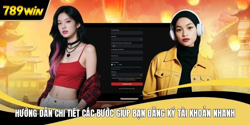 Hướng dẫn chi tiết các bước giúp bạn đăng ký tài khoản nhanh