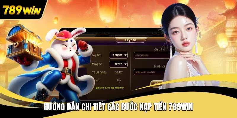 Hướng dẫn chi tiết các bước nạp tiền 789WIN