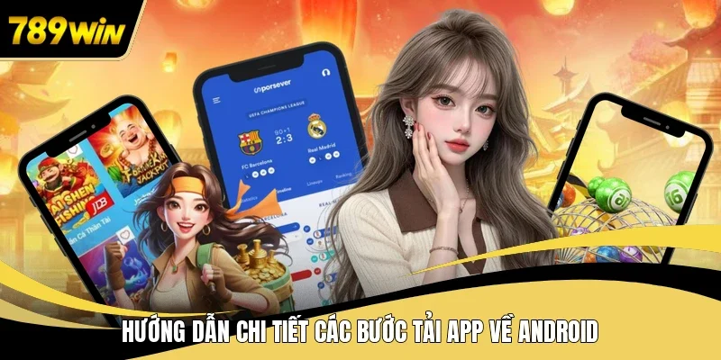 Hướng dẫn chi tiết các bước tải app về Android