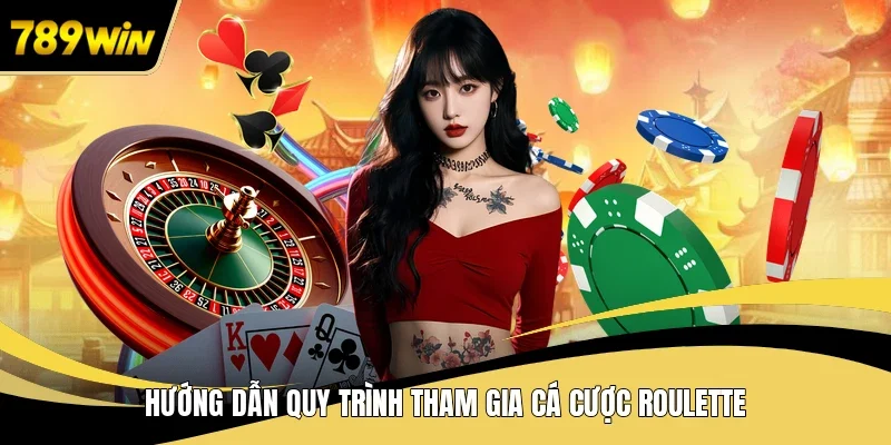 Hướng dẫn quy trình tham gia cá cược Roulette