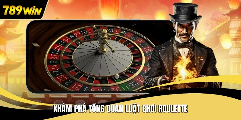 Khám phá tổng quan luật chơi Roulette