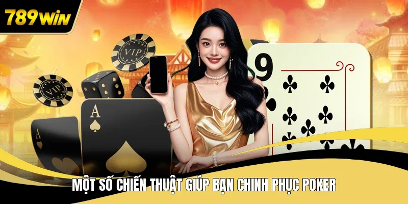 Một số chiến thuật giúp bạn chinh phục poker