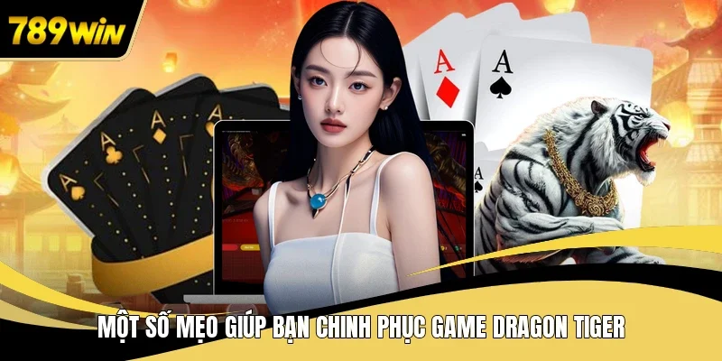 Một số mẹo giúp bạn chinh phục game Dragon Tiger