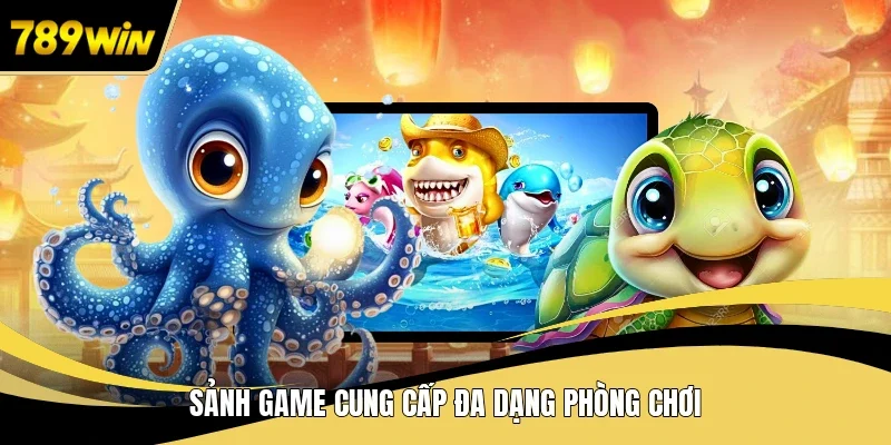 Sảnh game cung cấp đa dạng phòng chơi